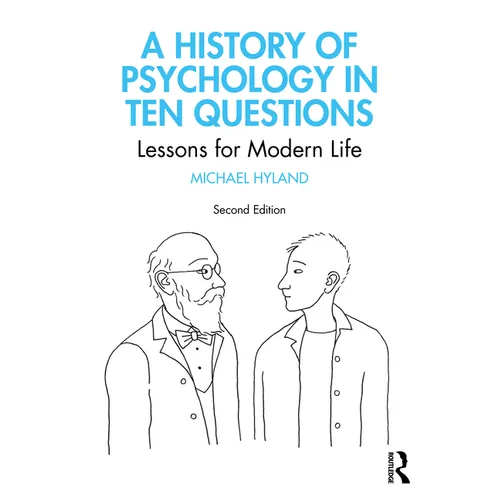 A History of Psychology in Ten Questions: Lessons for Modern Life