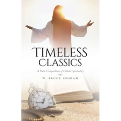 Timeless Classics: A Poetic Compendium of Catholic Spirituality