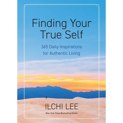 Finding Your True Self: 365 Daily Inspirations for Authentic Living