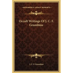 Occult Writings Of J. C. F. Grumbine