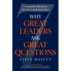 Why Great Leaders Ask Great Questions: The 7 Essential Reflections for Every Aspiring Leader