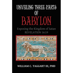 Unveiling Three Parts of Babylon: Exposing the Kingdom of Satan