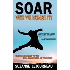 Soar with Vulnerability - Eleven Insights to the Full Enjoyment of Your Life