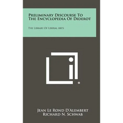 Preliminary Discourse To The Encyclopedia Of Diderot: The Library Of Liberal Arts