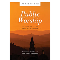 Prayers for Public Worship: Advent and the Season of Christmas
