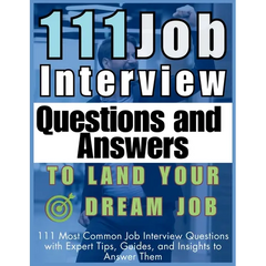 111 Job Interview Questions and Answers to Land Your Dream Job: 111 Most Common Job Interview Questions with Expert Tips, Guides, and Insights to Answ