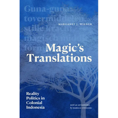 Magic's Translations: Reality Politics in Colonial Indonesia