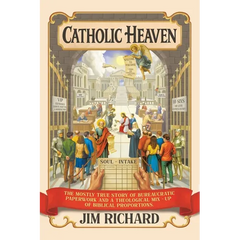 Catholic Heaven: The Mostly True Story of Bureaucratic Paperwork and a Theological Mix-Up of Biblical Proportions