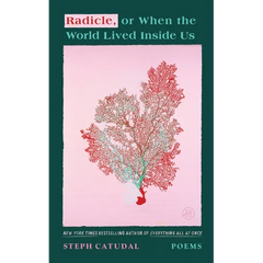 Radicle, or When the World Lived Inside Us: Poems