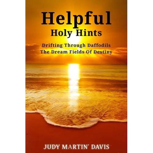 Helpful Holy Hints Drifting Through Daffodils The Dream Fields Of Destiny