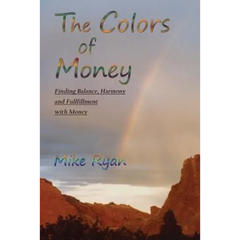 The Colors of Money: Finding Balance, Harmony and Fulfillment with Money