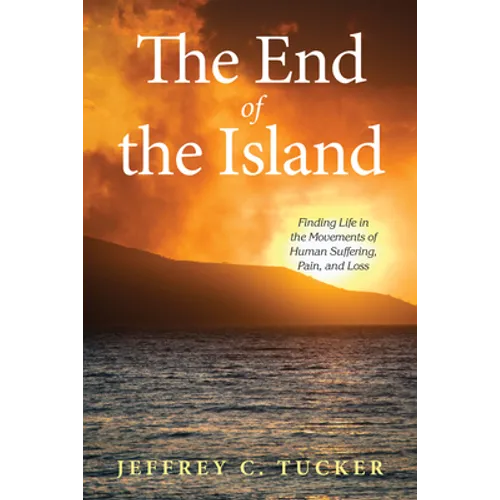 The End of the Island: Finding Life in the Movements of Human Suffering, Pain, and Loss