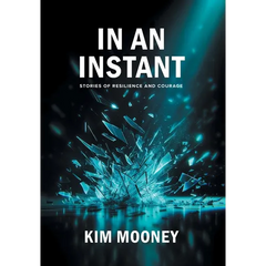 In An Instant: Stories of Resilience and Courage