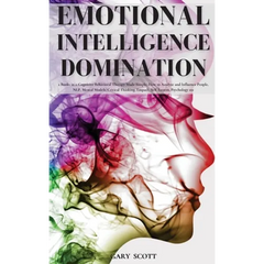 Emotional Intelligence Domination: 2 Books in 1: Cognitive Behavioral Therapy Made Simple, How to Analyze and Influence People, NLP, Mental Models, Cr