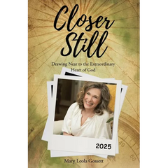 Closer Still: Drawing Near to the Extraordinary Heart of God