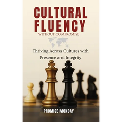 Cultural Fluency Without Compromise: Thriving Across Cultures With Presence and Integrity