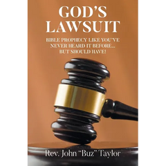 God's Lawsuit: Bible Prophecy Like You've Never Heard it Before... But Should Have!