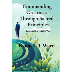 Commanding Greatness Through Sacred Principles