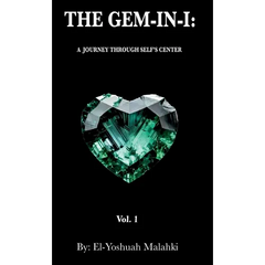 The Gem-In-I: A Journey Through Self's Center Vol.1