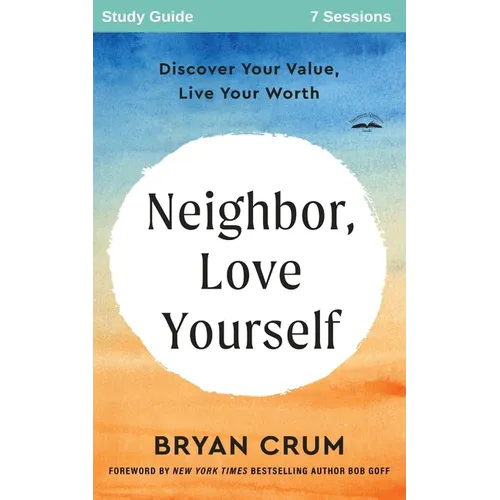 Neighbor Love Yourself Study Guide: Discover Your Value, Live Your Worth