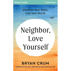 Neighbor Love Yourself Study Guide: Discover Your Value, Live Your Worth