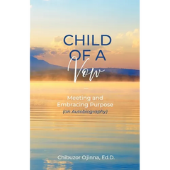 Child of a Vow: Meeting and Embracing Purpose (an Autobiography)
