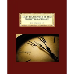 Seven Foundations of Time Mastery for Attorneys