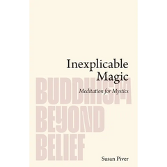 Inexplicable Magic: Meditation for Mystics
