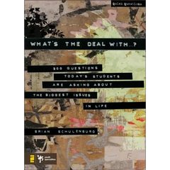 What's the Deal with ...?: 500 Questions Today's Students Are Asking about the Biggest Issues in Life