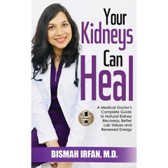 Your Kidneys Can Heal: A Kidney Doctor's Complete Guide to Natural Kidney Recovery, Better Lab Values, and Renewed Energy