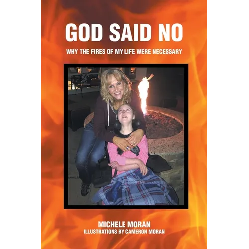 God Said No: Why the fires of my life were necessary