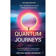 Quantum Journeys: Tales of Multidimensional Healing and Discovery: Second Edition