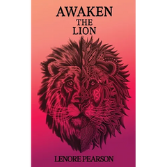 Awaken the Lion: Reclaiming What is Naturally Yours