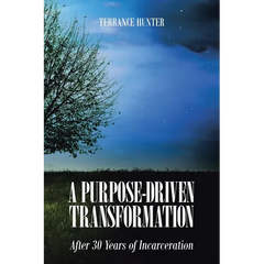 A Purpose-Driven Transformation: After 30 Years of Incarceration