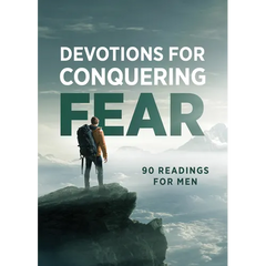 Devotions for Conquering Fear: 90 Readings for Men