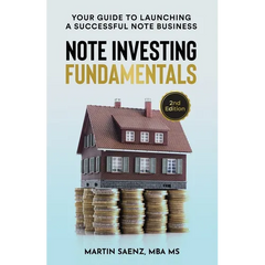 Note Investing Fundamentals: Your Guide to Launching a Successful Note Business!