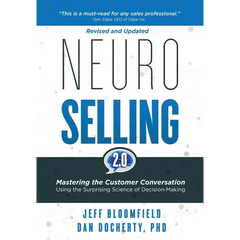 NeuroSelling 2.0: Mastering the Customer Conversation Using the Surprising Science of Decision-Making