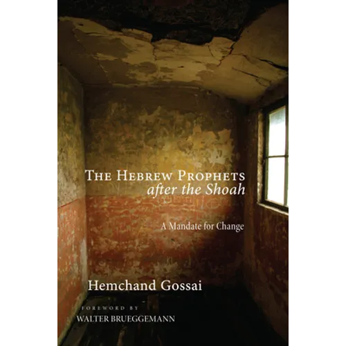 The Hebrew Prophets After the Shoah: A Mandate for Change