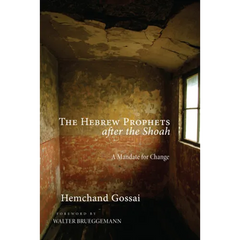 The Hebrew Prophets After the Shoah: A Mandate for Change