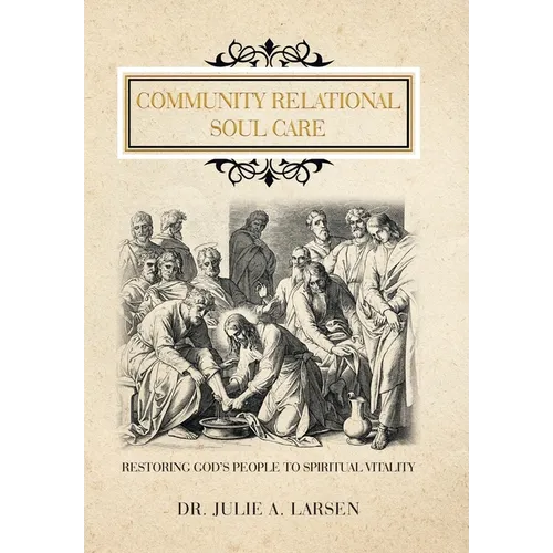 Community Relational Soul Care: Restoring God's People to Spiritual Vitality