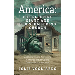 America - the Sleeping Giant and Her Slumbering Church: An Honest Biblical Assessment of America and Her Church Compared to Ancient Israel