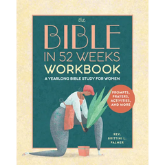 The Bible in 52 Weeks Workbook: A Yearlong Bible Study for Women