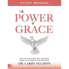 The Power of Grace Study Manual: How You Can Access God's Unlimited Power to Accomplish the Impossible