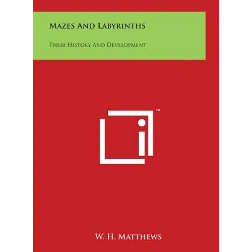 Mazes and Labyrinths: Their History and Development