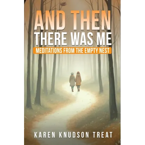 And Then There Was Me ― Meditations from the Empty Nest