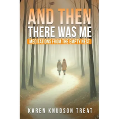 And Then There Was Me ― Meditations from the Empty Nest