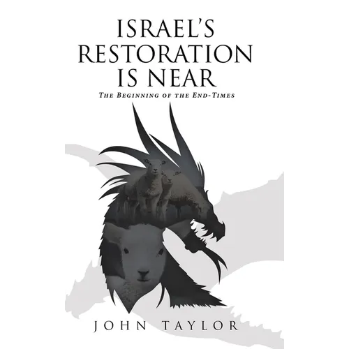 Israel's Restoration Is Near: The Beginning of the End-Times