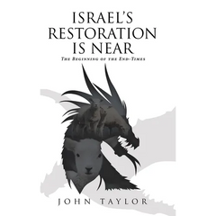 Israel's Restoration Is Near: The Beginning of the End-Times