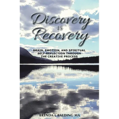 Discovery Is Recovery: Brain, Emotion, and Spiritual Self-Reflection Through the Creative Process