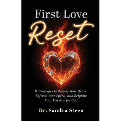 First Love Reset: 8 Strategies to Renew Your Heart, Refresh Your Spirit, and Reignite Your Passion for God